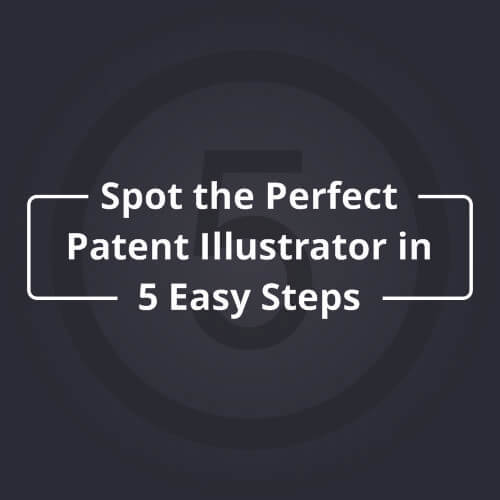 Spot the Perfect Patent Illustrator in 5 Easy Steps