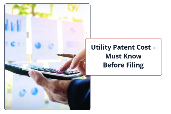 Utility Patent Cost Must know before filing