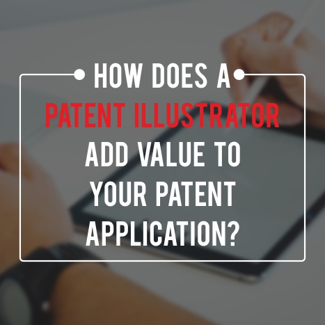 How does a patent illustrator add value to your patent application