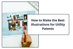 How to Make the Best Illustrations for Utility Patents