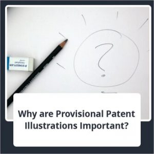 Why are Provisional Patent illustrations Important