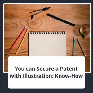 You can Secure a Patent with Illustration