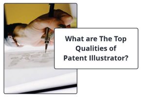 What are The Top Qualities of Patent Illustrator