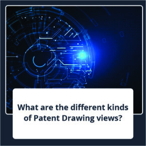 What are the different kinds of Patent Drawing views
